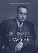 Renegade Lawyer-The Life of J.L. Cohen