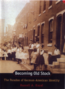 Becoming Old Stock-The Paradox of German-American Identity